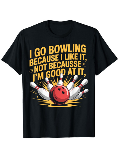 Men's Graphic T-Shirt I Go Bowling Because I Like It With Striking Pins Bursting Energy And Bright Red Bowling Ball