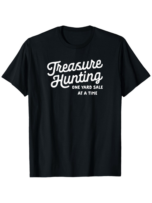 Men's Graphic T-Shirt Treasure Hunting One Yard Sale At A Time Playful Script On Solid Black T Shirt