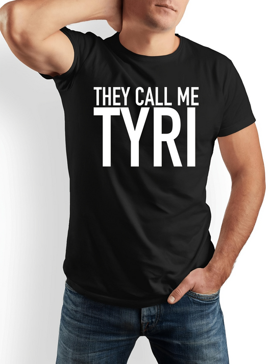 Men's Graphic T-Shirt They Call Me Tyri Bold Lettering On Classic Black Shirt