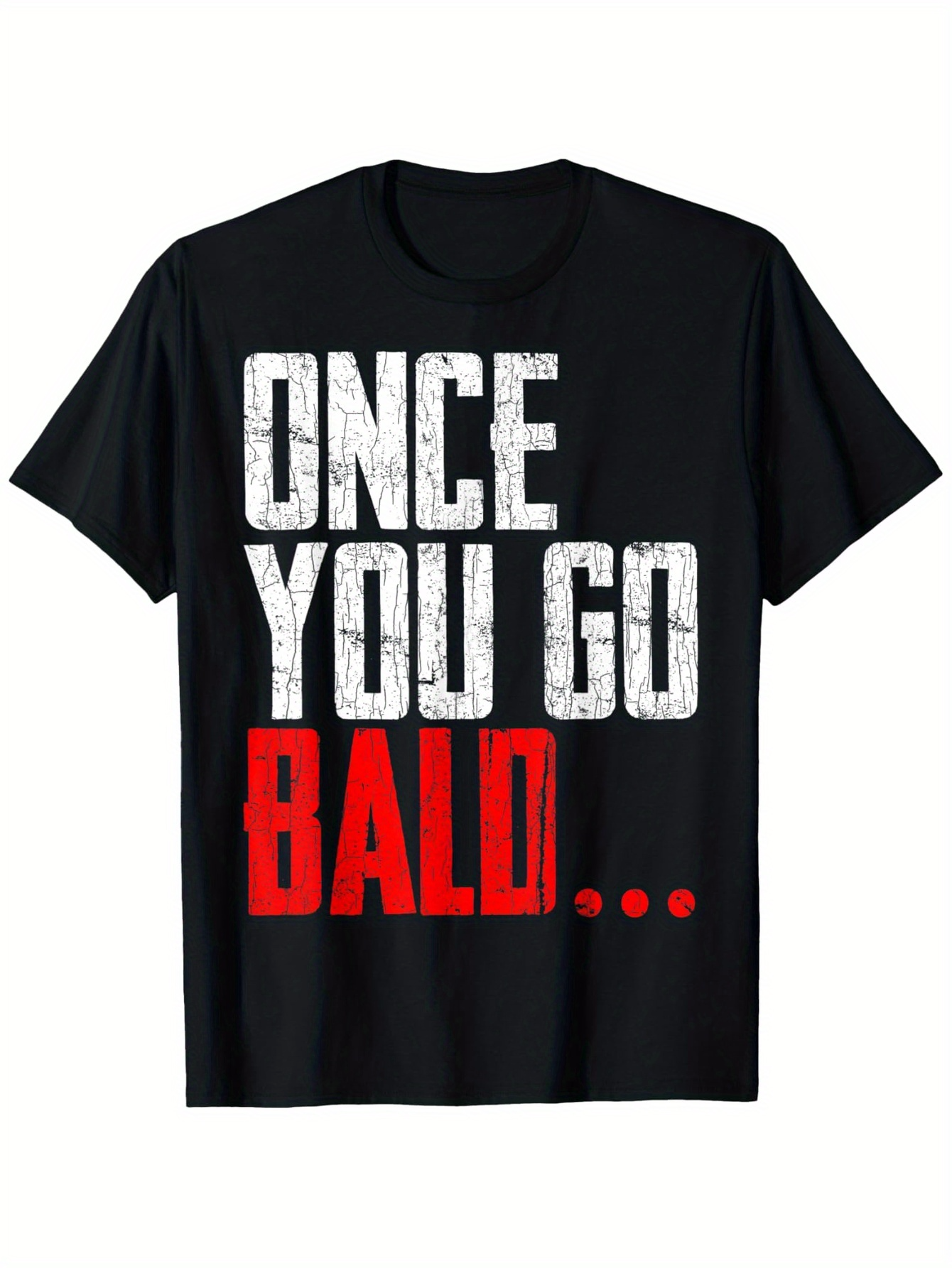 Men's Graphic T-Shirt Once You Go Bald Grunge Distressed Letters Bold Statement T Shirt