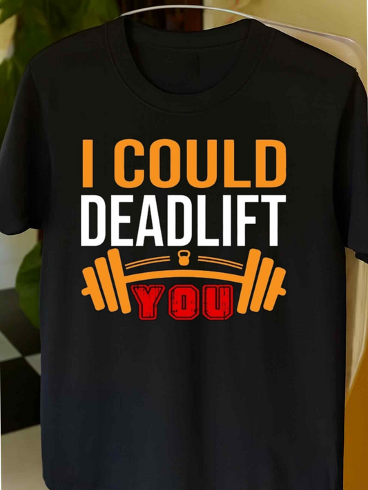 Men's Graphic T-Shirt I Could Deadlift You With Heavy Barbell Strength Motif