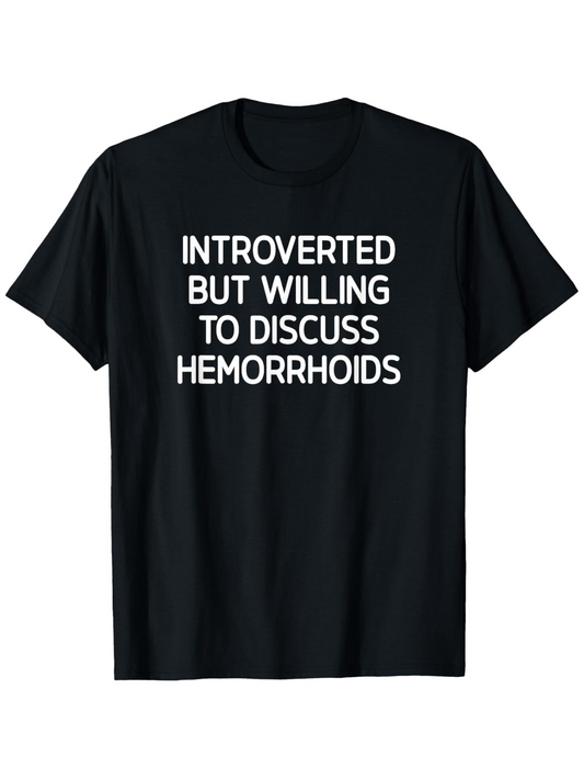 Men's Graphic T-Shirt Introverted But Willing To Discuss Hemorrhoids Bold Statement On Black Cotton T Shirt