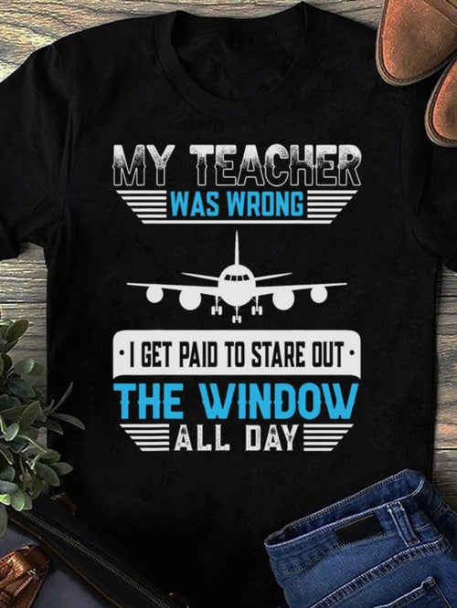 Men's Graphic T-Shirt My Teacher Was Wrong Window Staring All Day With Airplane