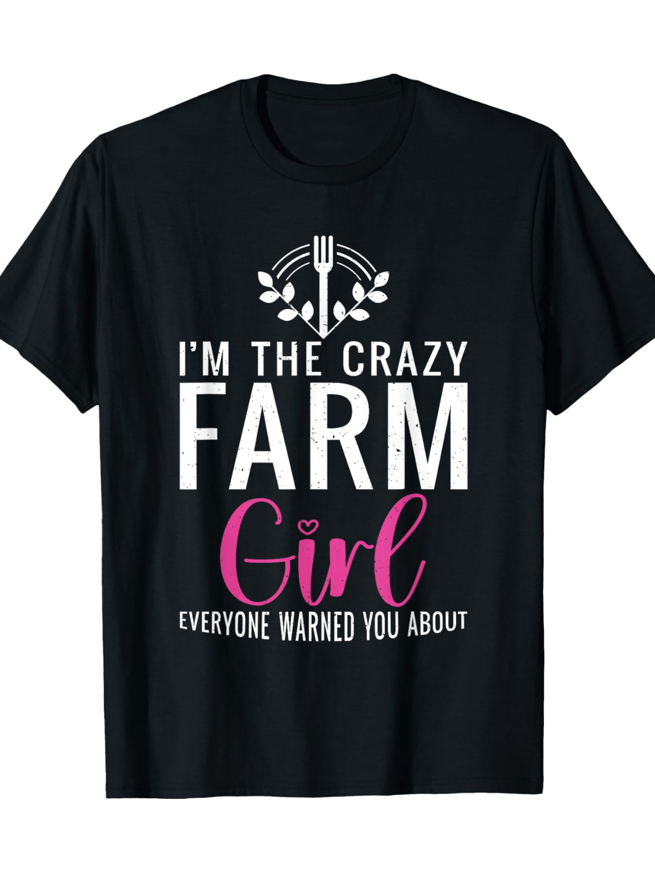 Men's Graphic T-Shirt Im The Crazy Farm Girl With Rustic Typography And Pastel Accents Surrounded By Fork And Wreath Motif