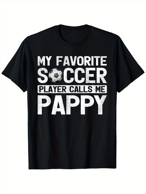 Men's Graphic T-Shirt My Favorite Soccer Player Calls Me Pappy Bold Lettering With Soccer Ball Motif Tee