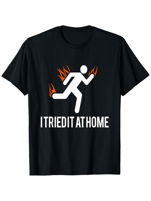 Men's Graphic T-Shirt I Tried It At Home Running Stick Figure With Flames Graphic Character