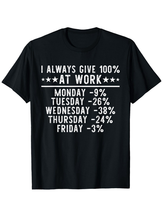 Men's Graphic T-Shirt I Always Give 100 Percent At Work With Playful Weekday Percentages Statement