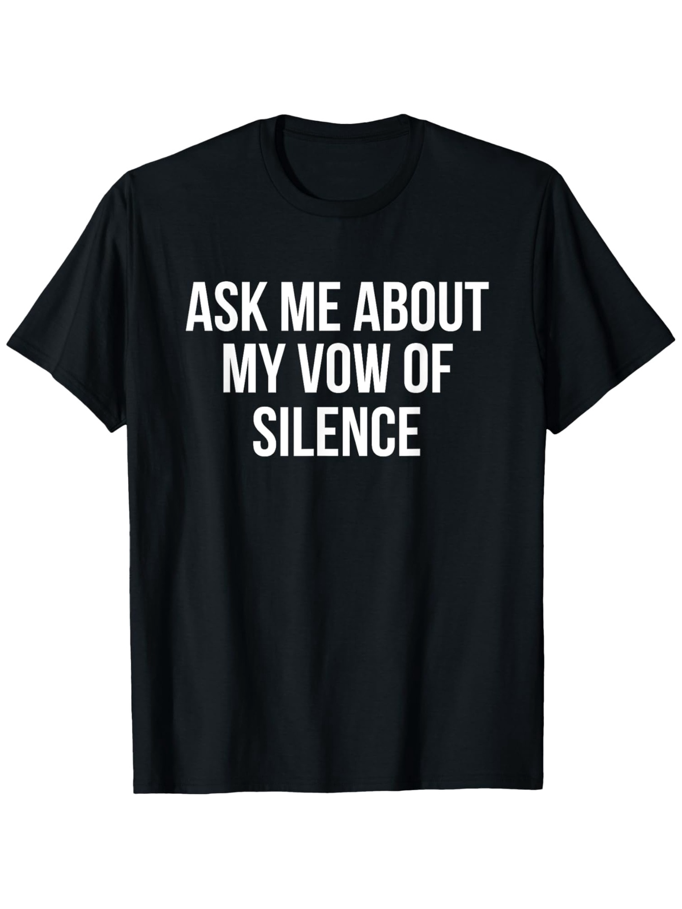 Men's Graphic T-Shirt Ask Me About My Vow Of Silence Bold White Lettering Silence Statement Shirt