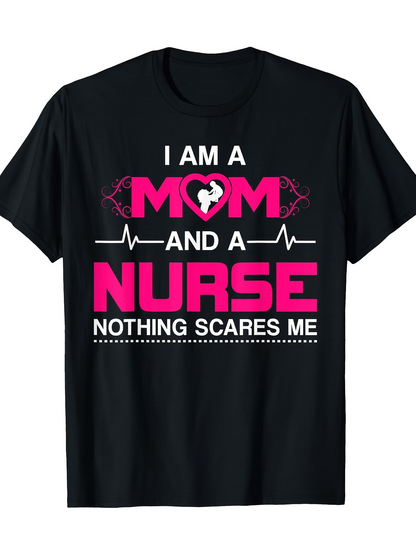 Men's Graphic T-Shirt I Am A Mom And A Nurse Nothing Scares Me Bold Letters With Heartbeat Line Graphic
