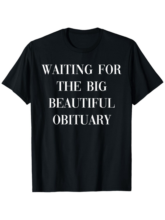 Men's Graphic T-Shirt Waiting For The Big Beautiful Obituary White Print On Classic Cotton T Shirt