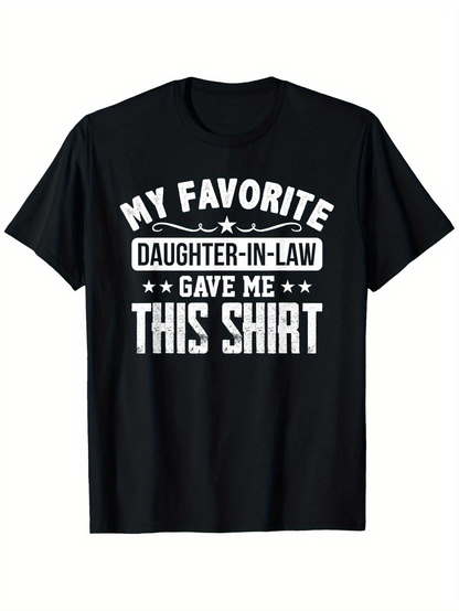 Men's Graphic T-Shirt My Favorite Daughter In Law Gave Me This Shirt Bold Lettering With Star Accents On Casual Black Shirt