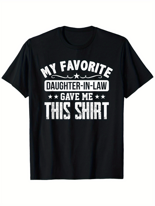Men's Graphic T-Shirt My Favorite Daughter In Law Gave Me This Shirt Bold Lettering With Star Accents On Casual Black Shirt