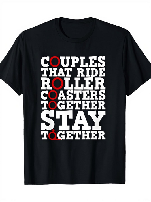 Men's Graphic T-Shirt Couples That Ride Roller Coasters Stay Together Words Bold Print T Shirt