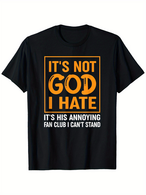 Men's Graphic T-Shirt Its Not God I Hate Bold Statement With Contrasting Color Lettering T Shirt
