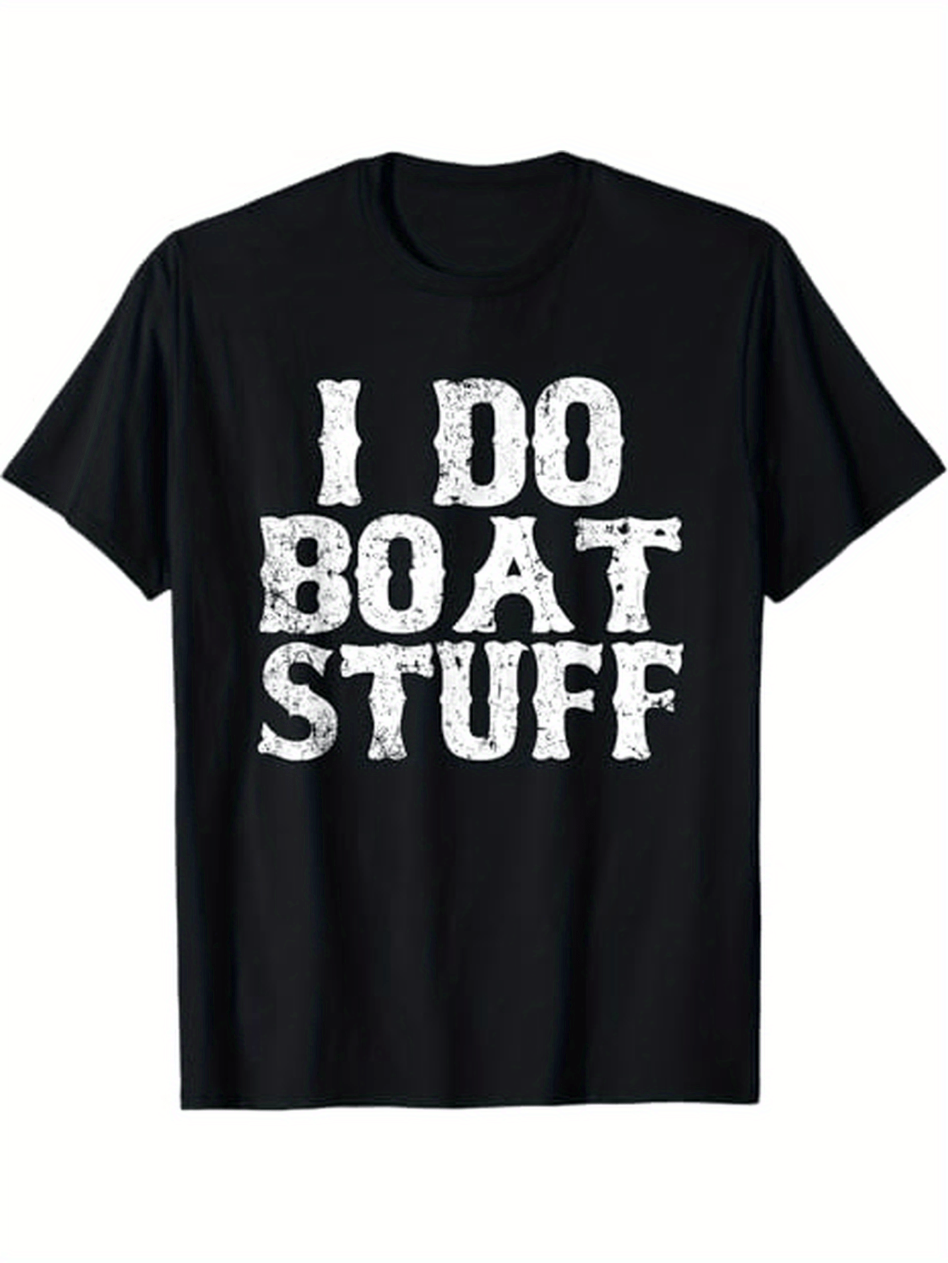 Men's Graphic T-Shirt I Do Boat Stuff Distressed Textured Print Casual Black T Shirt