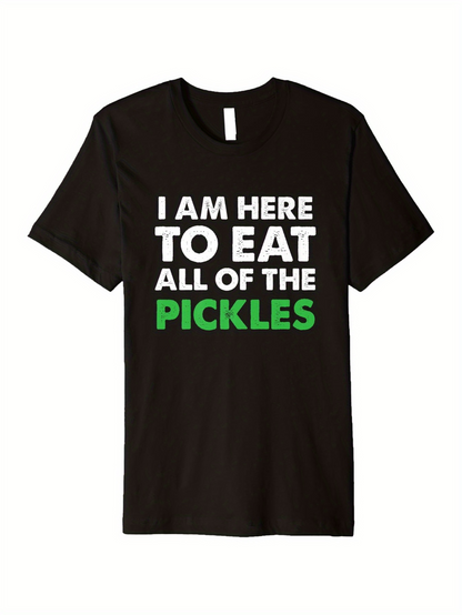 Men's Graphic T-Shirt I Am Here To Eat All Of The Pickles Funny Statement Food Pickle