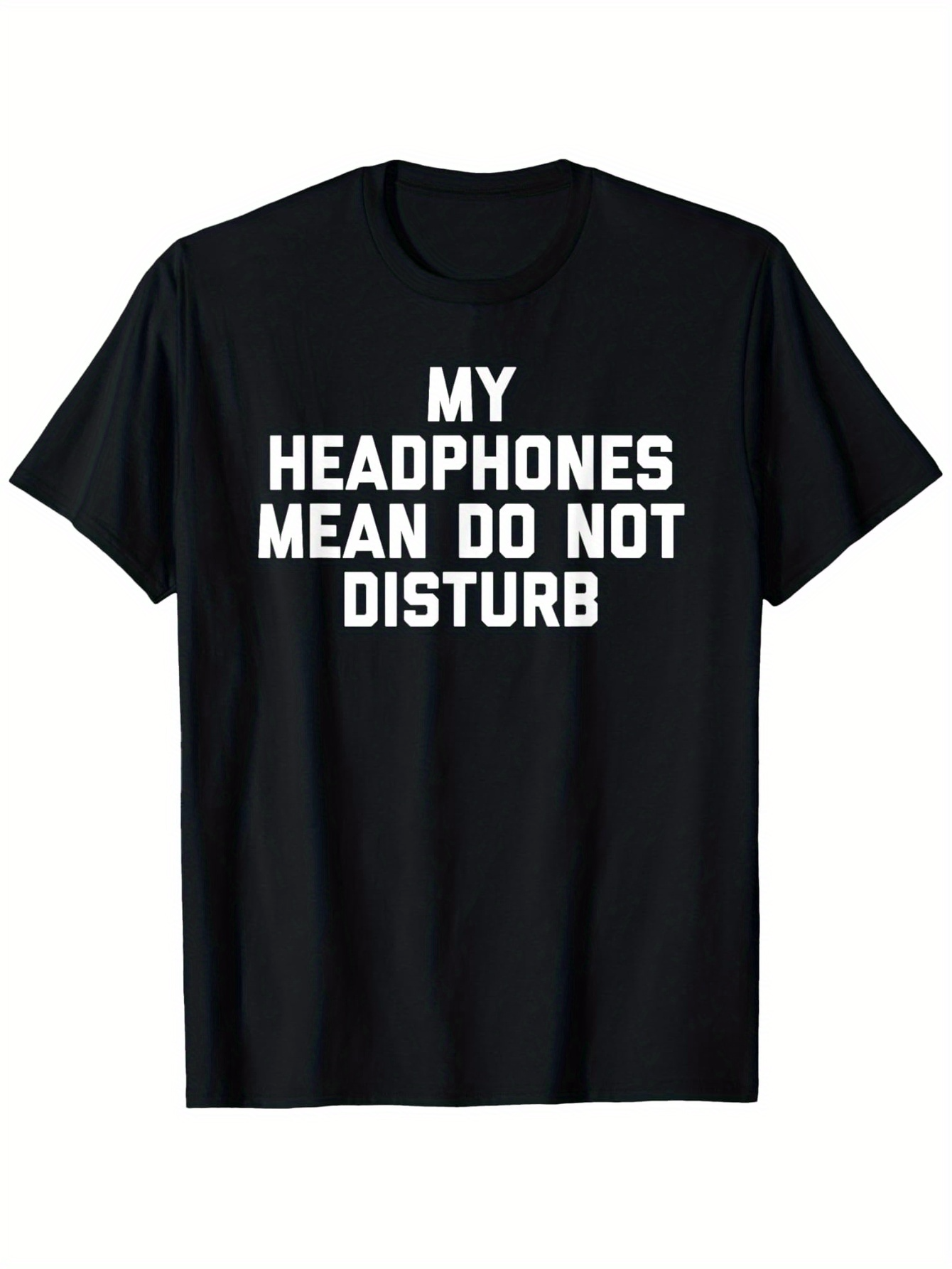 Men's Graphic T-Shirt My Headphones Mean Do Not Disturb Bold White Lettering T Shirt