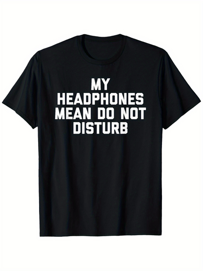 Men's Graphic T-Shirt My Headphones Mean Do Not Disturb Bold White Lettering T Shirt