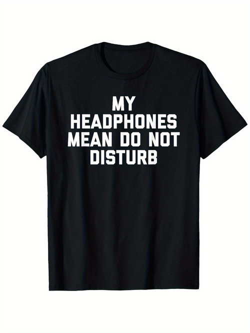 Men's Graphic T-Shirt My Headphones Mean Do Not Disturb Bold White Lettering T Shirt