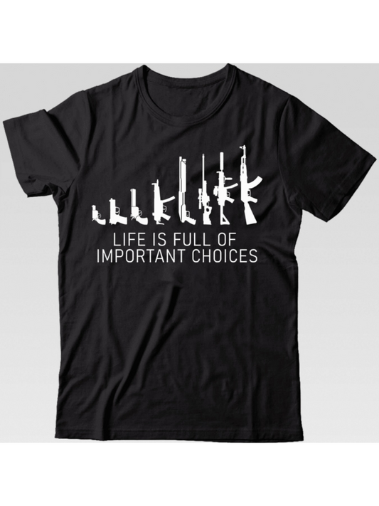 Men's Graphic T-Shirt Life Is Full Of Important Choices Displaying Weapons In Monochrome Graphic T Shirt