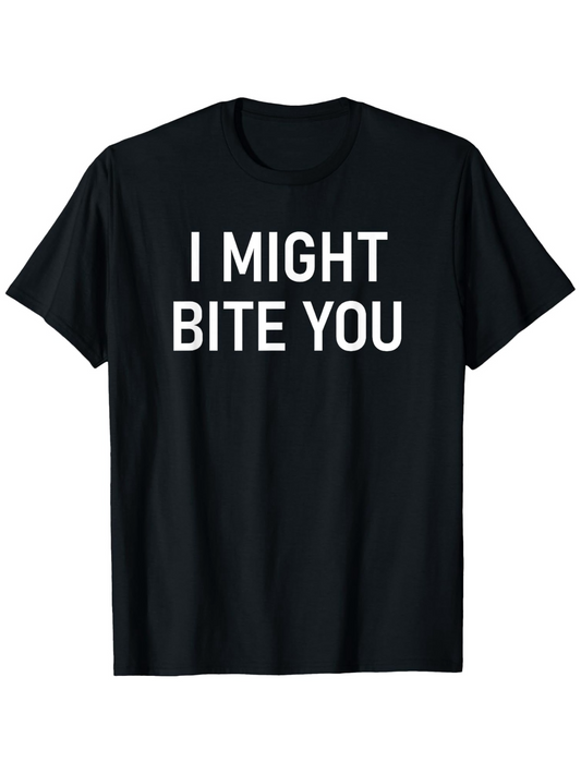 Men's Graphic T-Shirt I Might Bite You Bold All Caps White Lettering T Shirt