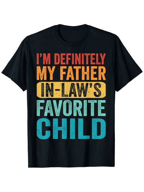 Men's Graphic T-Shirt Im Definitely My Father In Laws Favorite Child Bold Lettering Statement Graphic Shirt