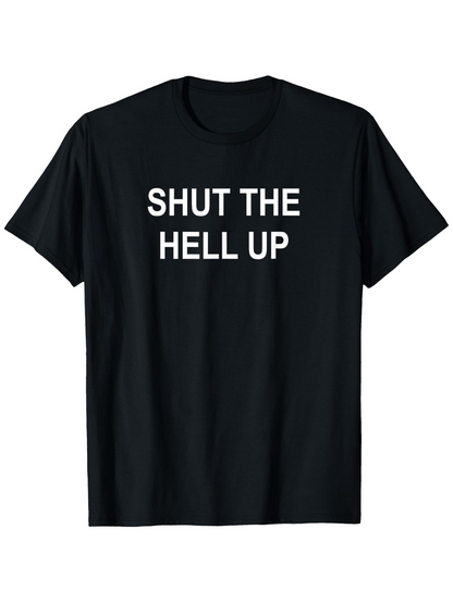 Men's Graphic T-Shirt Shut The Hell Up Bold White Letters On Black Fabric Tshirt