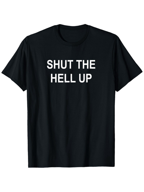 Men's Graphic T-Shirt Shut The Hell Up Bold White Letters On Black Fabric Tshirt