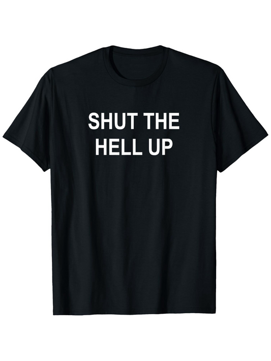 Men's Graphic T-Shirt Shut The Hell Up Bold White Letters On Black Fabric Tshirt