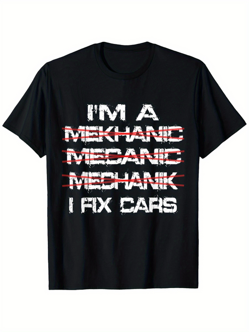 Men's Graphic T-Shirt Im A Mechanic I Fix Cars With Strikethrough Letters On Black Shirt