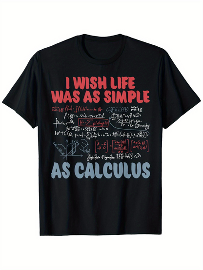 Men's Graphic T-Shirt I Wish Life Was As Simple As Calculus With Handwritten Math Formulas On Black Shirt
