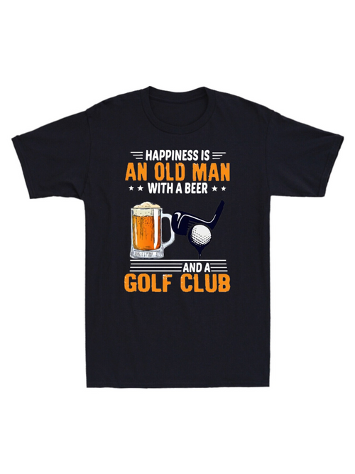 Men's Graphic T-Shirt Happiness Is An Old Man With A Beer Among Sunglasses And Classic Golf Club