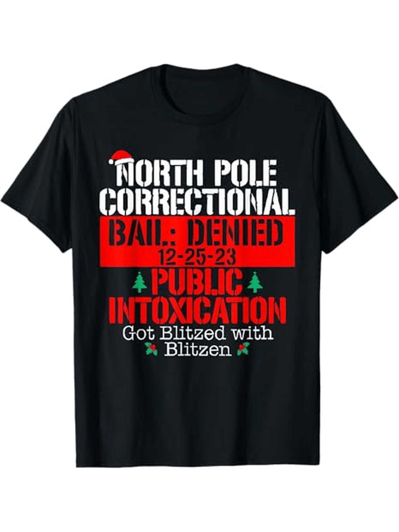 Men's Graphic T-Shirt North Pole Correctional Christmas Bail Denied With Blitzen Public Intoxication
