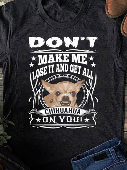 Women's Graphic T-Shirt Dont Make Me Lose It And Get All Chihuahua On You Starry Circle Chihuahua Face