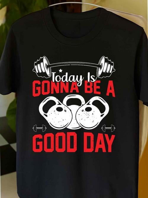 Men's Graphic T-Shirt Today Is Gonna Be A Good Day With Gym Weights And Barbells