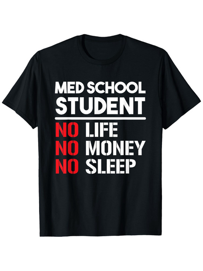 Men's Graphic T-Shirt Med School Student No Life No Money No Sleep Statement T Shirt