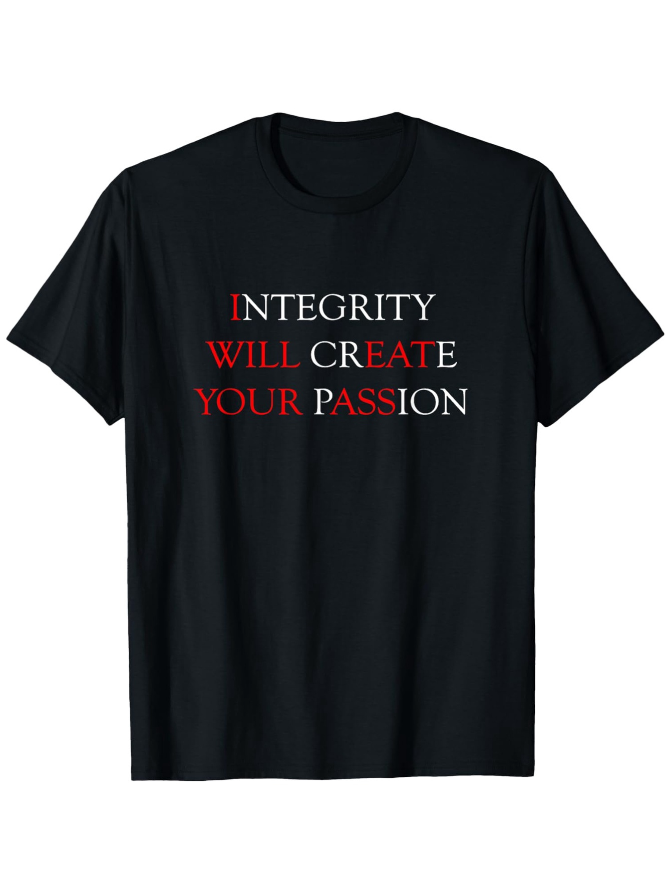 Men's Graphic T-Shirt Integrity Will Create Your Passion Bold Motivational Text Statement Shirt