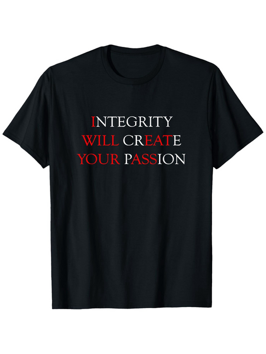 Men's Graphic T-Shirt Integrity Will Create Your Passion Bold Motivational Text Statement Shirt