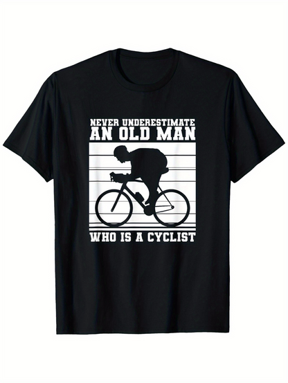 Men's Graphic T-Shirt Never Underestimate An Old Man Who Is A Cyclist Pedaling Strongly Across City Streets Cyclist
