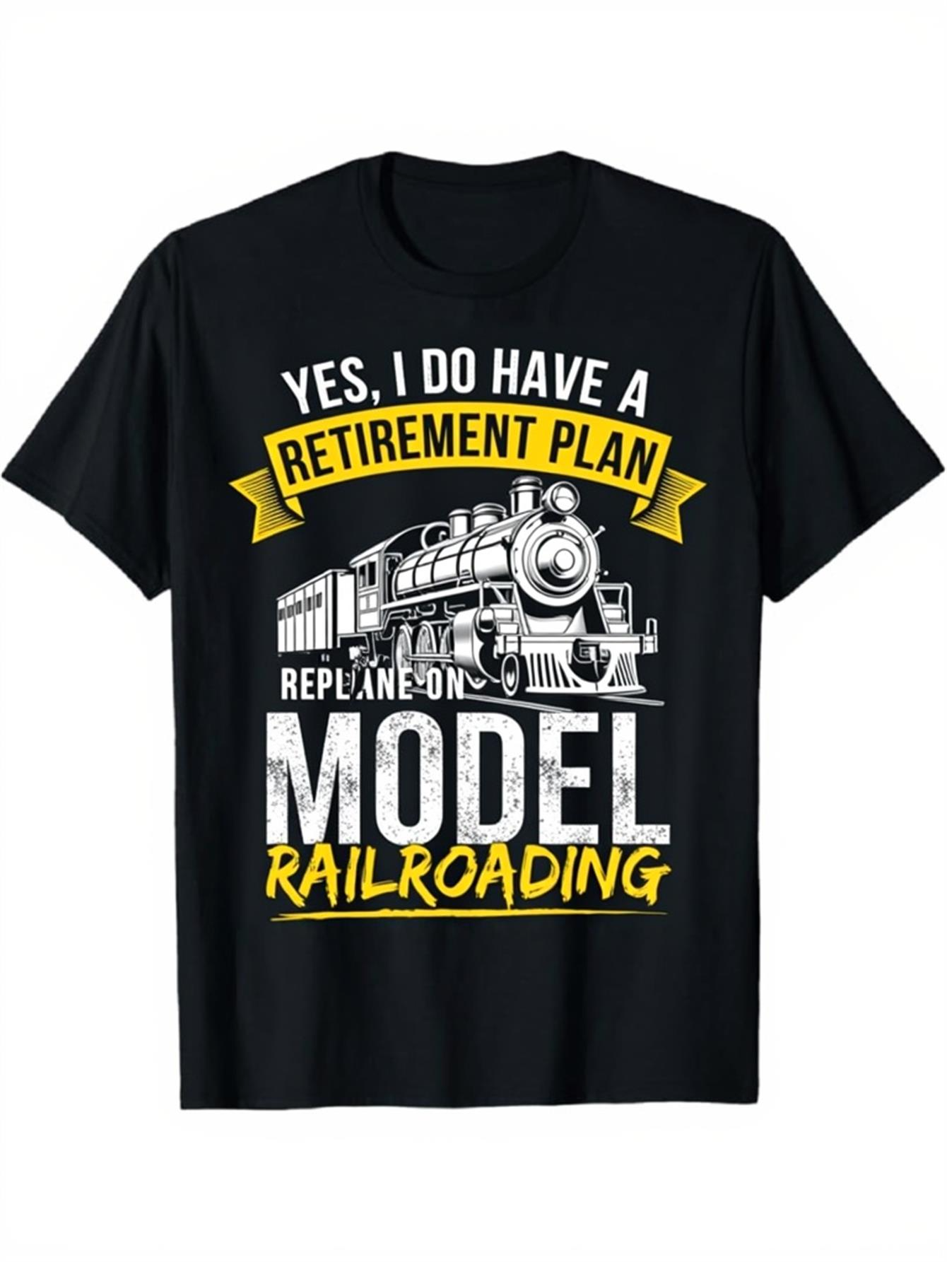 Men's Graphic T-Shirt Yes I Do Have A Retirement Plan With Classic Locomotive Art Featuring Model Railroading