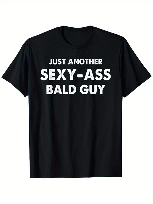 Men's Graphic T-Shirt Just Another Sexy Ass Bald Guy Bold Text Statement T Shirt