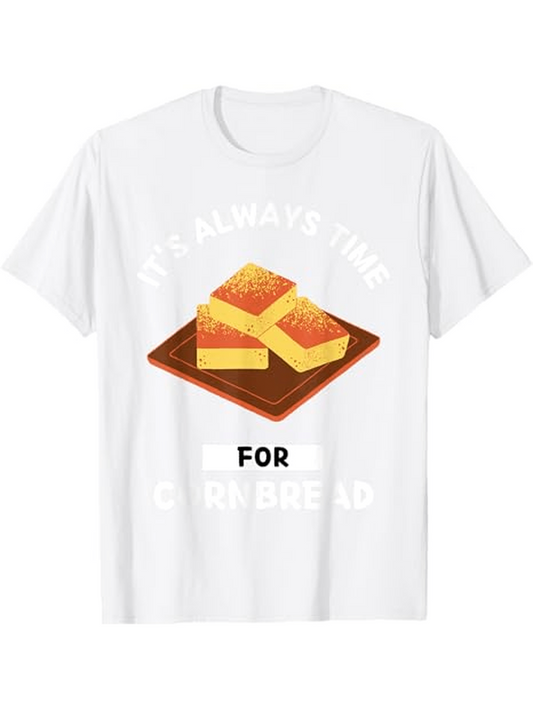 Men's Graphic T-Shirt Its Always The Right Moment With Buttered Cornbread On Wood Tray Cornbread