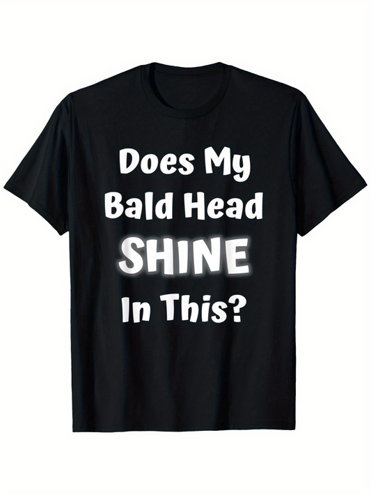 Men's Graphic T-Shirt Does My Bald Head Shine In This Humorous Bold Printed Shirt