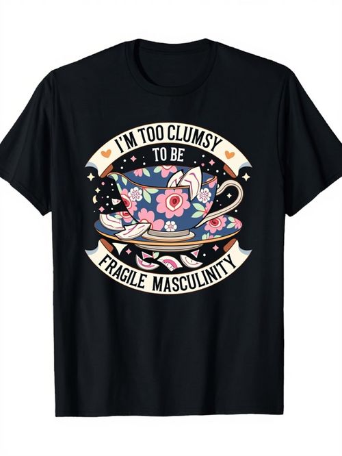 Men's Graphic T-Shirt Im Too Clumsy To Be Fragile Masculinity Victorian Floral Teacup Surrounded By Pink Flowers