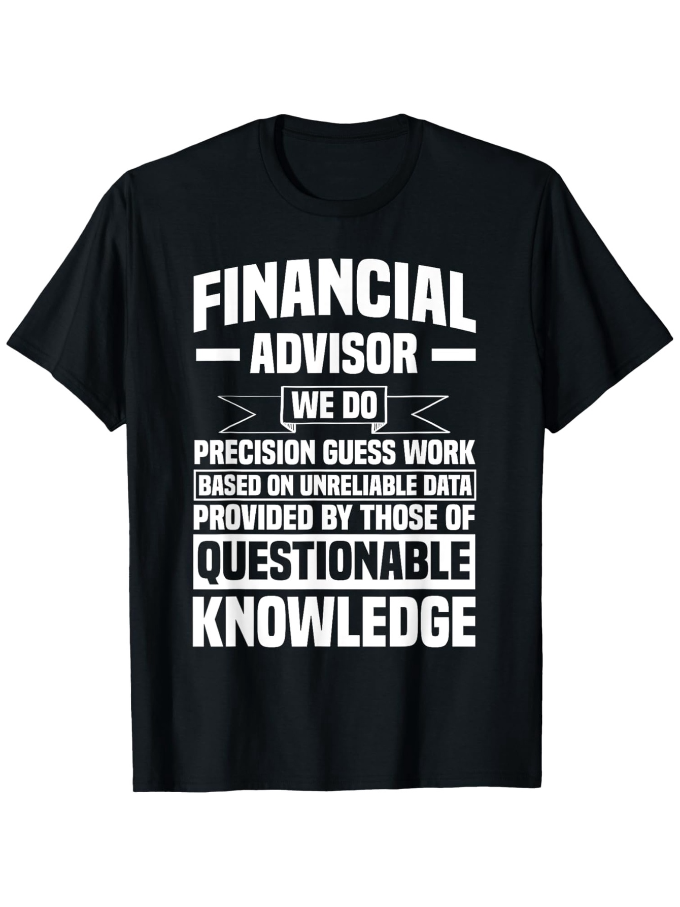 Men's Graphic T-Shirt Financial Advisor With Bold Statement Typography And Humorous Quote Text Design
