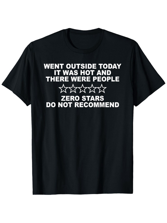 Men's Graphic T-Shirt Went Outside Today Zero Stars Do Not Recommend Graphic Text T Shirt