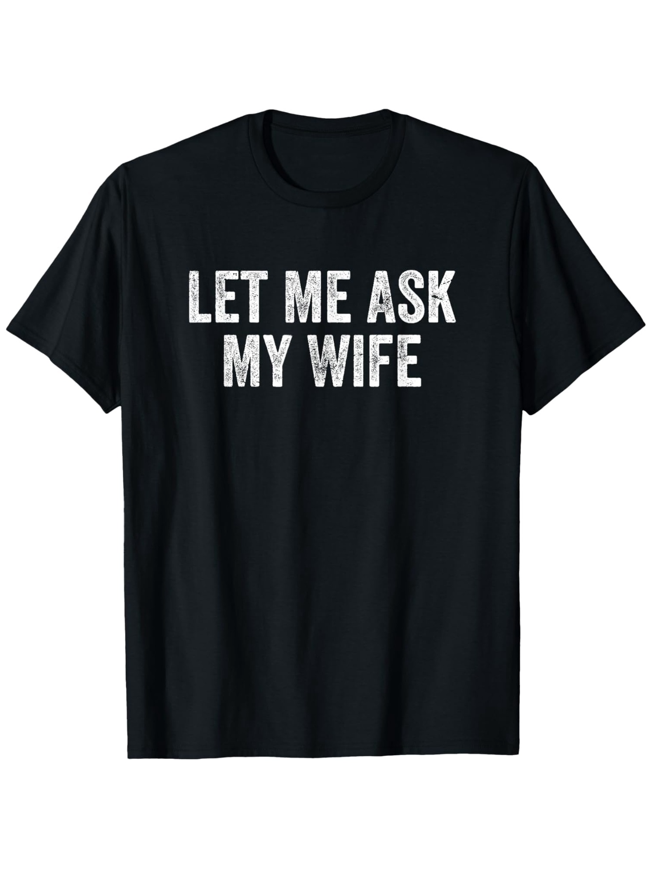 Men's Graphic T-Shirt Let Me Ask My Wife Worn Letter Texture On Black Shirt