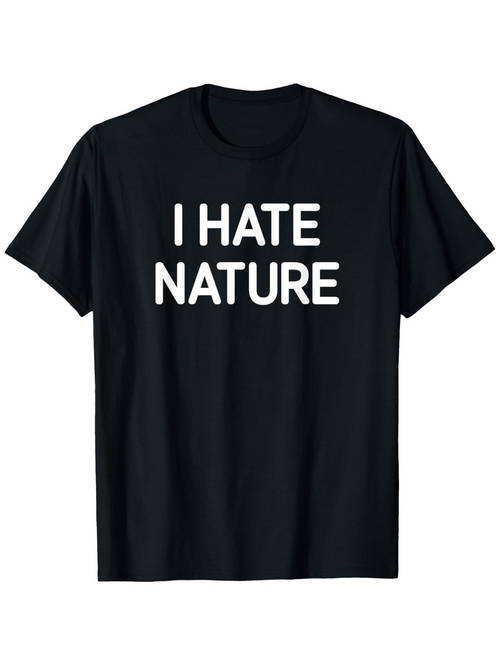Men's Graphic T-Shirt I Hate Nature Bold White Letters On Black Cotton Tshirt