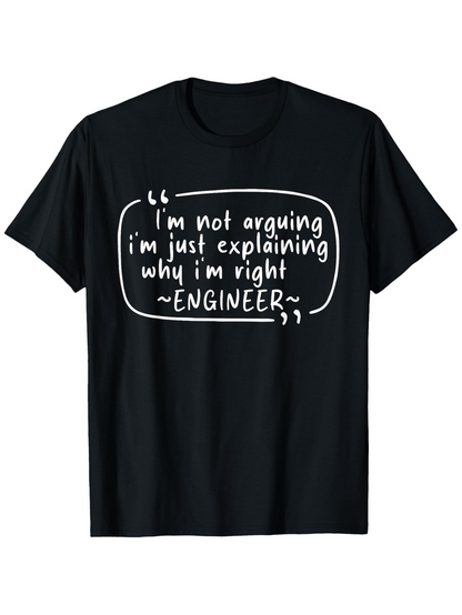 Men's Graphic T-Shirt Im Not Arguing Im Just Explaining Why Im Right With Engineered Quote And Handwritten Design T Shirt