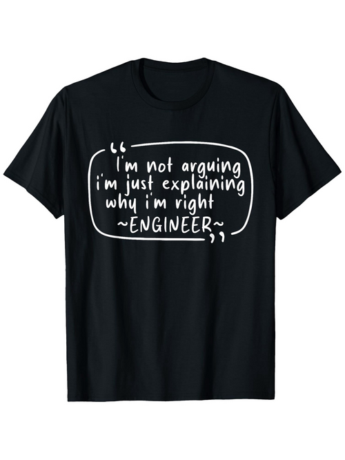 Men's Graphic T-Shirt Im Not Arguing Im Just Explaining Why Im Right With Engineered Quote And Handwritten Design T Shirt